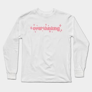 Overthinking Long Sleeve T-Shirt